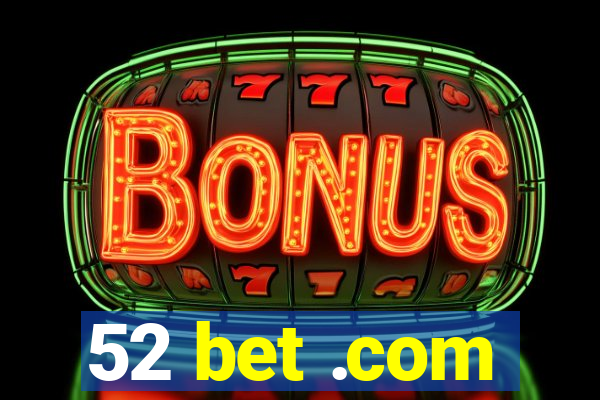 52 bet .com